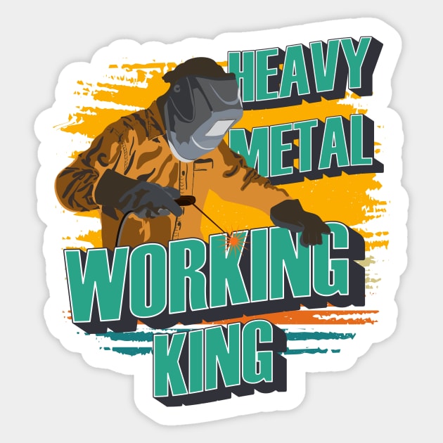 Heavy metal working king Welder quote funny Sticker by HomeCoquette